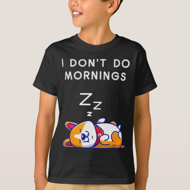 I Don't Do Mornings Funny Dog Sleeng  T-Shirt (Vorderseite)