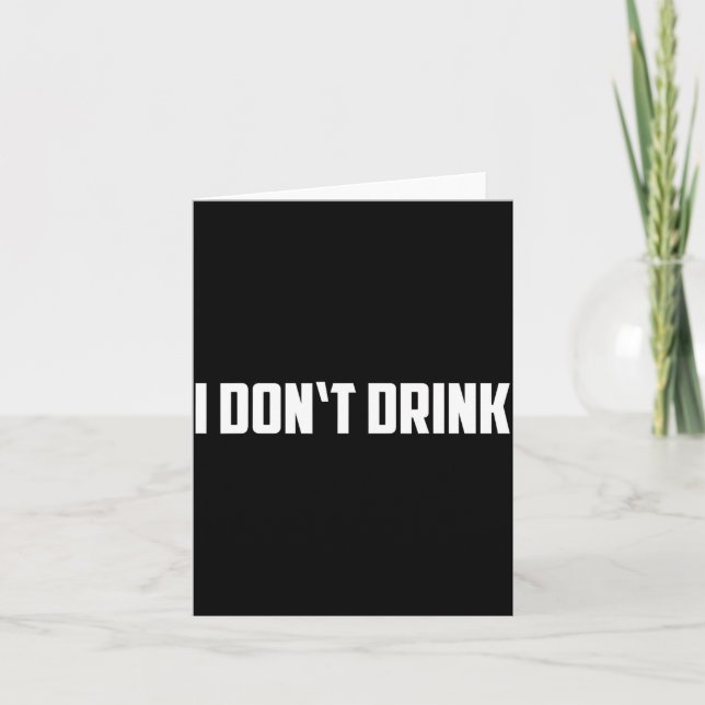 I Don't Drink Shirt - Funny I Don't Drink Alcohol  Karte (Vorderseite)