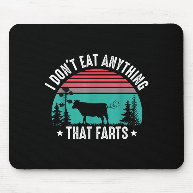 I Don't Eat Anything That Farts  Mousepad (Vorne)
