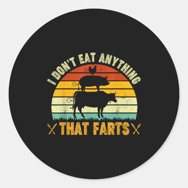 I Don't Eat Anything That Farts World Vegetarian D Runder Aufkleber (Vorderseite)