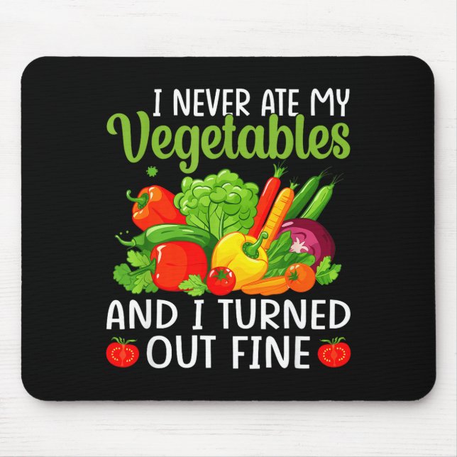 I Don't Eat Anything Vegetables Funny Vegetarian S Mousepad (Vorne)