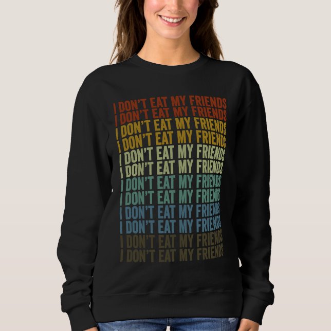 I Don't Eat My Friends Vegan Plant Based Diet Vega Sweatshirt (Vorderseite)
