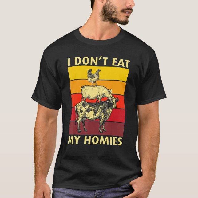 I Don't Eat My Homies Funny Vegan Vegetarian_4 T-Shirt (Vorderseite)