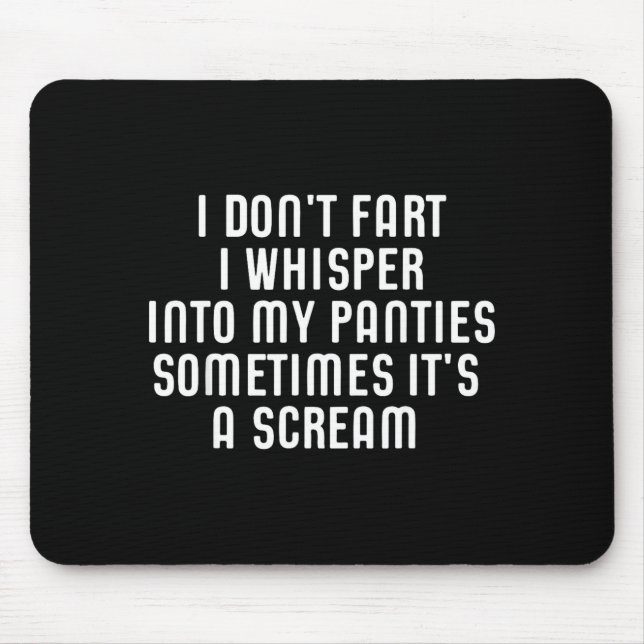I Don't Fart I Whisper Into My Panties Funny  Mousepad (Vorne)