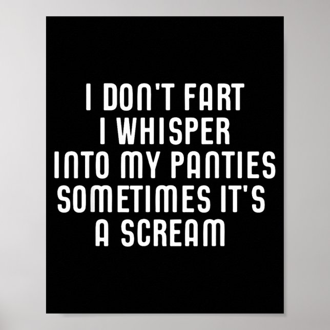I Don't Fart I Whisper Into My Panties Funny  Poster (Vorne)