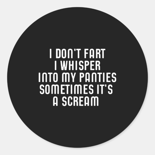 I Don't Fart I Whisper Into My Panties Funny  Runder Aufkleber (Vorderseite)