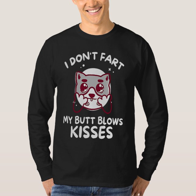 I Don't Fart My Butt Blows Kisses T-Shirt (Vorderseite)