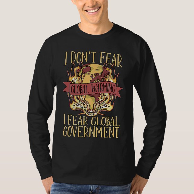 I Don't Fear Global Warming Spread Awareness Globa T-Shirt (Vorderseite)