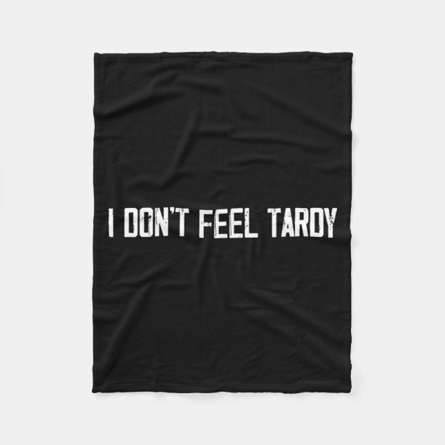I Don't Feel Tardy Funny  Fleecedecke (Vorderseite)