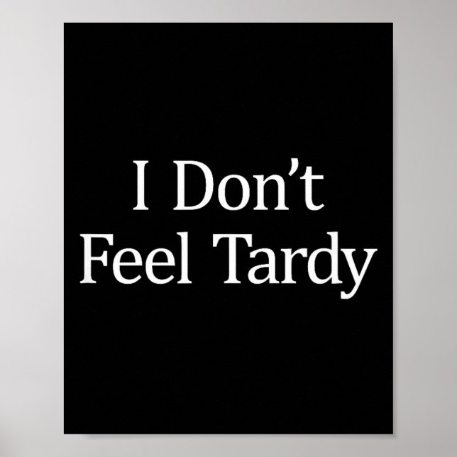 I Don't Feel Tardy -  Poster (Vorne)