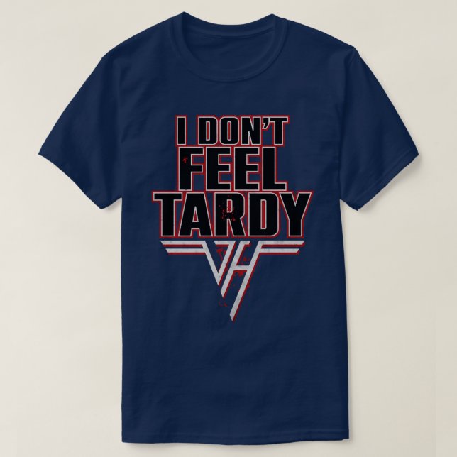 I dont Feel Tardy T-Shirt (Design vorne)