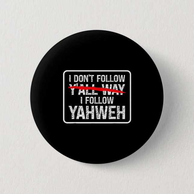 I Don't Follow Y'all Way I Follow Yahweh Christian Button (Vorderseite)