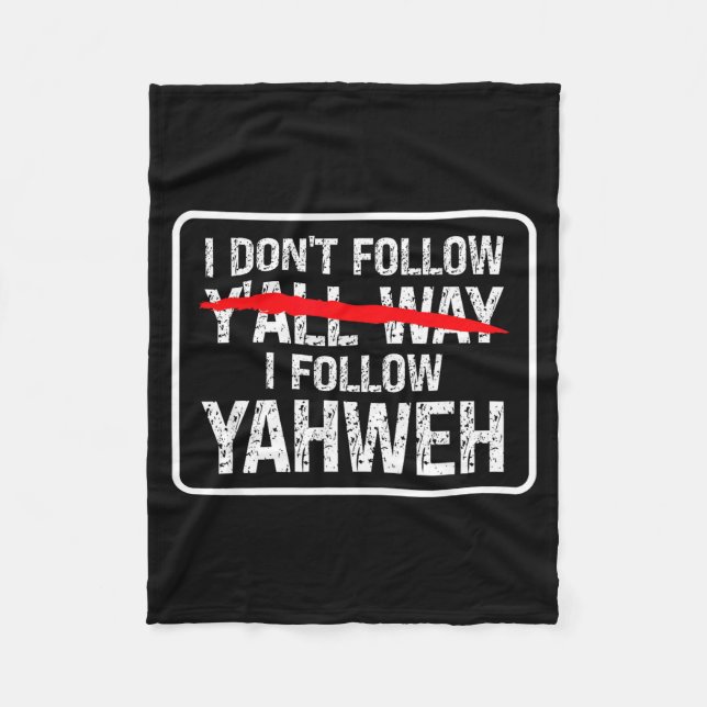I Don't Follow Y'all Way I Follow Yahweh Christian Fleecedecke (Vorderseite)