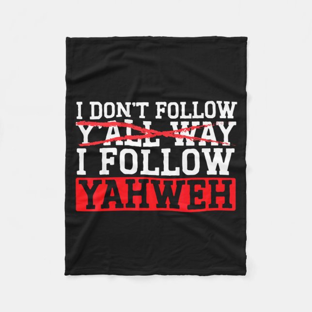 I Don't Follow Y'all Way I Follow Yahweh Christian Fleecedecke (Vorderseite)