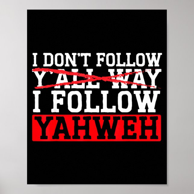 I Don't Follow Y'all Way I Follow Yahweh Christian Poster (Vorne)