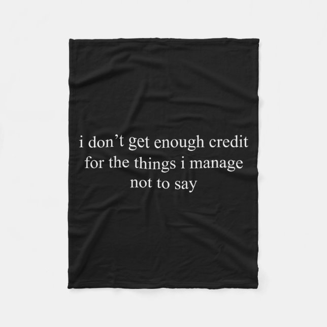 I Don't Get Enough Credit For The Things I Manage  Fleecedecke (Vorderseite)