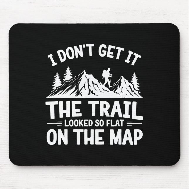 I Don't Get It Trail Hiking Nature Adventure  Mousepad (Vorne)