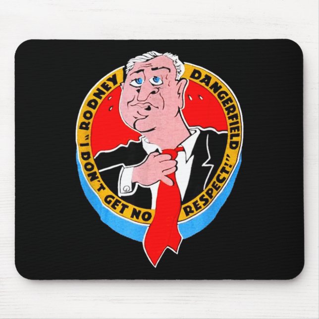 I Don't Get No Respect Dangerfield Uni-adults Blac Mousepad (Vorne)
