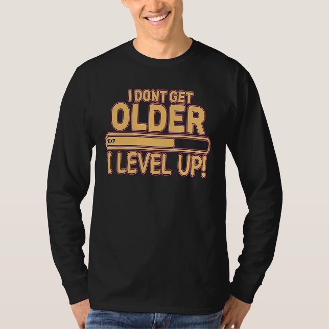 I Don't Get Older I Level Up Gaming T-Shirt (Vorderseite)