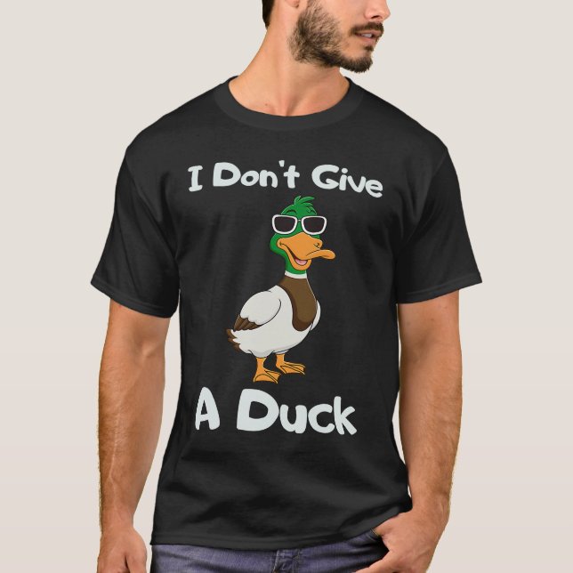 I Don't Give a Duck Sarcasm Humor Sayings T-Shirt (Vorderseite)