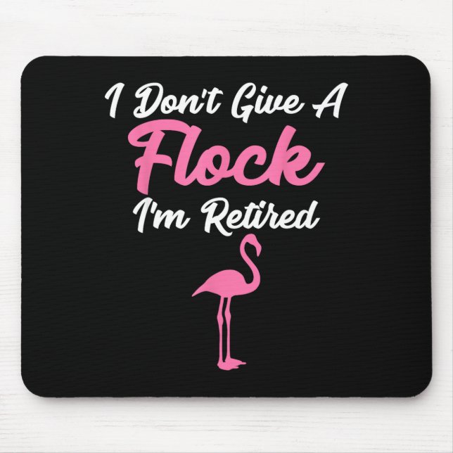 I Don't Give A Flock I'm Retired Funny Flamingo  Mousepad (Vorne)