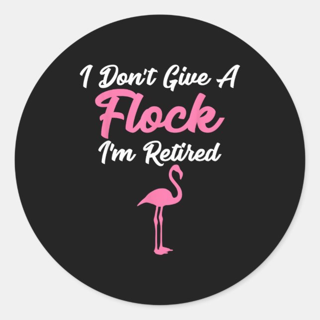 I Don't Give A Flock I'm Retired Funny Flamingo  Runder Aufkleber (Vorderseite)