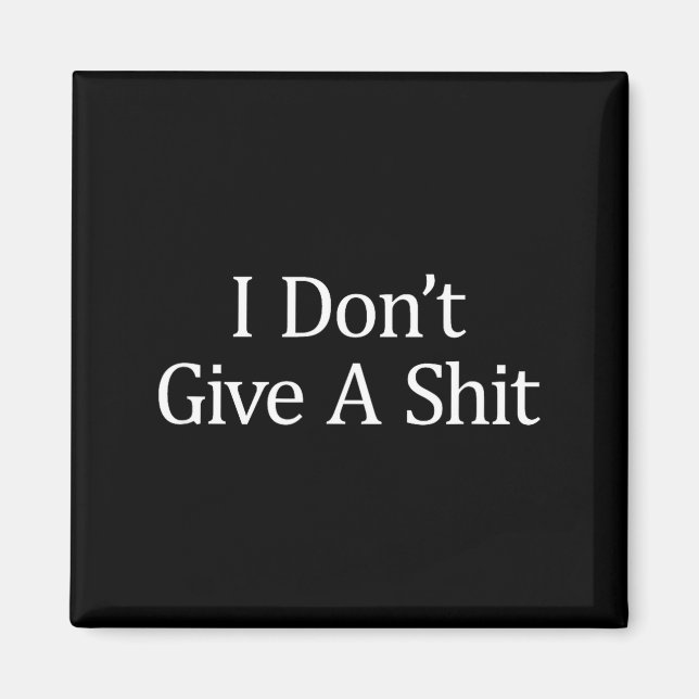 I Don't Give A -  Magnet (Vorne)