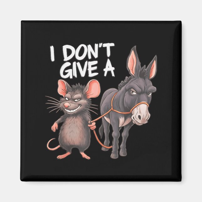 I Dont Give A Rats Mouse Donkey Funny Sarcastic An Magnet (Vorne)