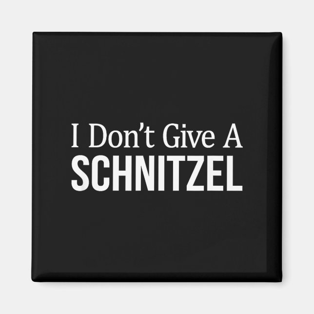 I Don't Give A Schnitzel -  Magnet (Vorne)