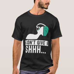 I dont give a shhh Anesthesia doctor anesthetist c T-Shirt