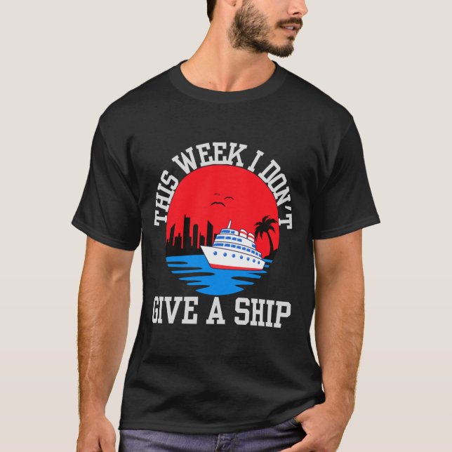 I Dont Give A Ship Funny Cruise  T-Shirt (Vorderseite)