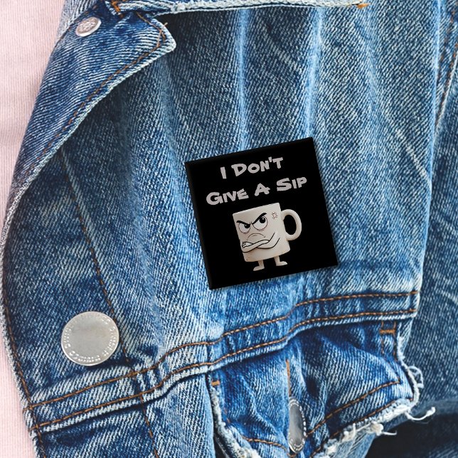 "I Don't Give a Sip" Grumpy-Tasse Button (Von Creator hochgeladen)