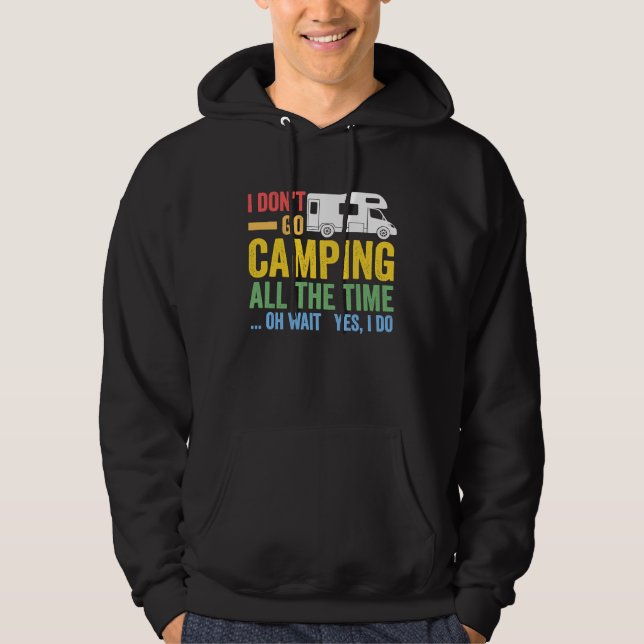 I don't go camping all the time camper RV caravan Hoodie (Vorderseite)