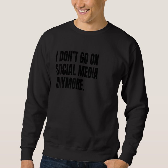 I DONT GO ON SOCIAL MEDIA Funny White Lie Joke Par Sweatshirt (Vorderseite)