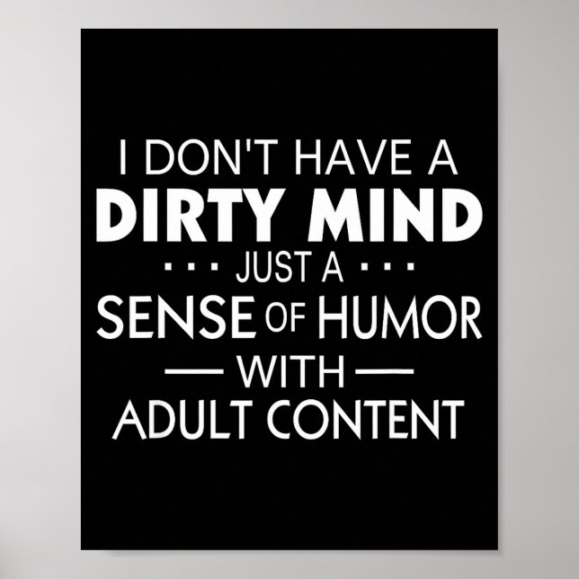 I Don't Have A Dirty Mind Just Adult Content Sense Poster (Vorne)