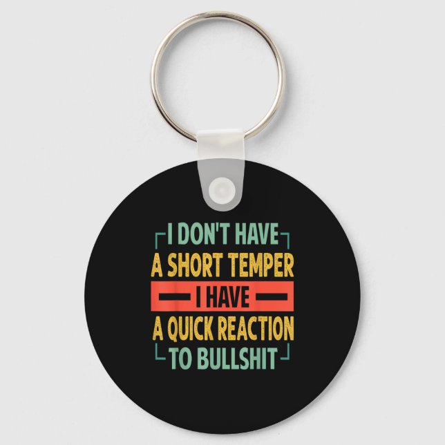 I Don't Have A Short Temper - Quick Reaction To Bu Schlüsselanhänger (Vorderseite)