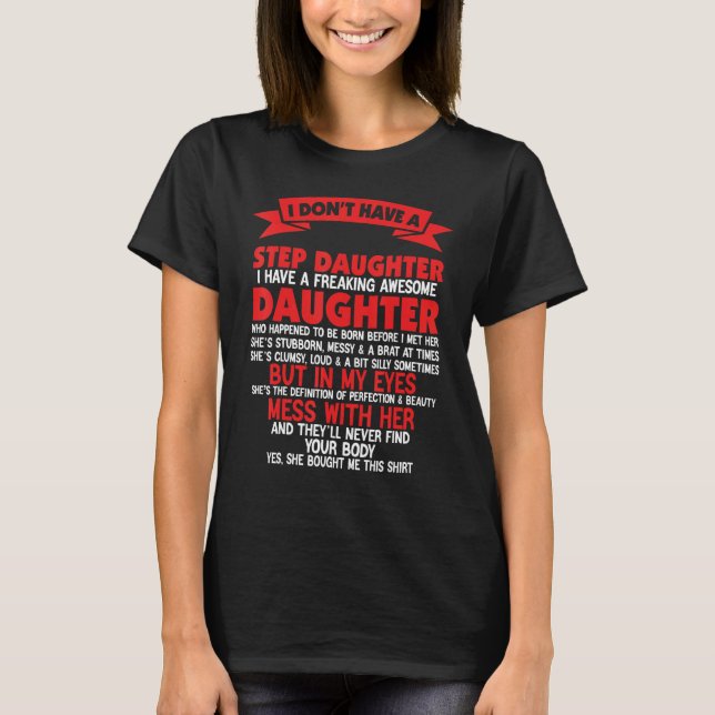 I Don't Have A StepDaughter I Have Freaking Father T-Shirt (Vorderseite)