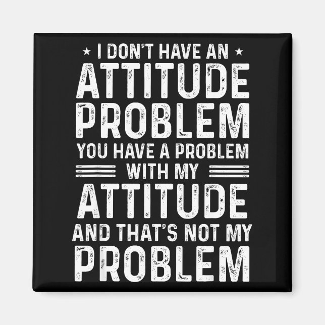I Don't Have An Attitude Problem Funny Sarcasm Men Magnet (Vorne)