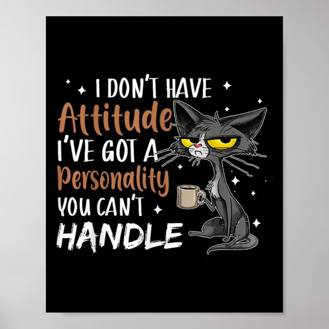 I Don't Have Attitude I've Got A Ity You Cant Hand Poster (Vorne)