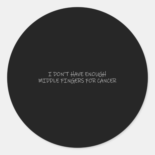 I Don't Have Enough Middle Fingers For Cancer Chem Runder Aufkleber (Vorderseite)