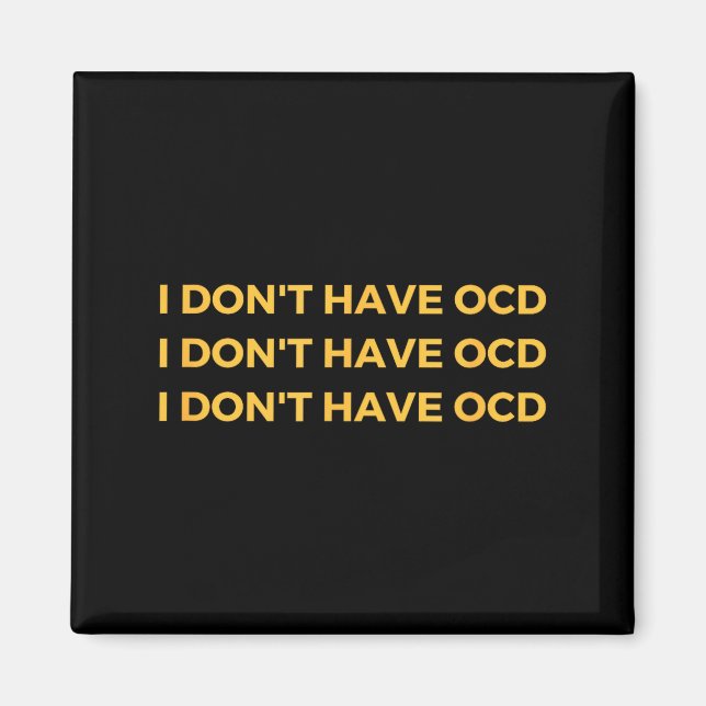I Don't Have Ocd  Magnet (Vorne)
