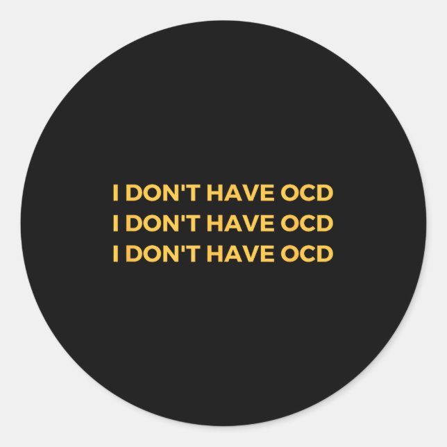 I Don't Have Ocd  Runder Aufkleber (Vorderseite)