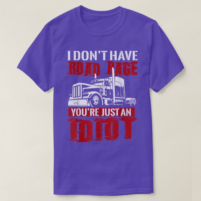 I Don't Have Road Rage, Trucker T shirt Funny Truc (Design vorne)