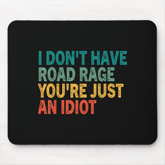 I Don't Have Road Rage You're Just An Idiot Retro  Mousepad (Vorne)