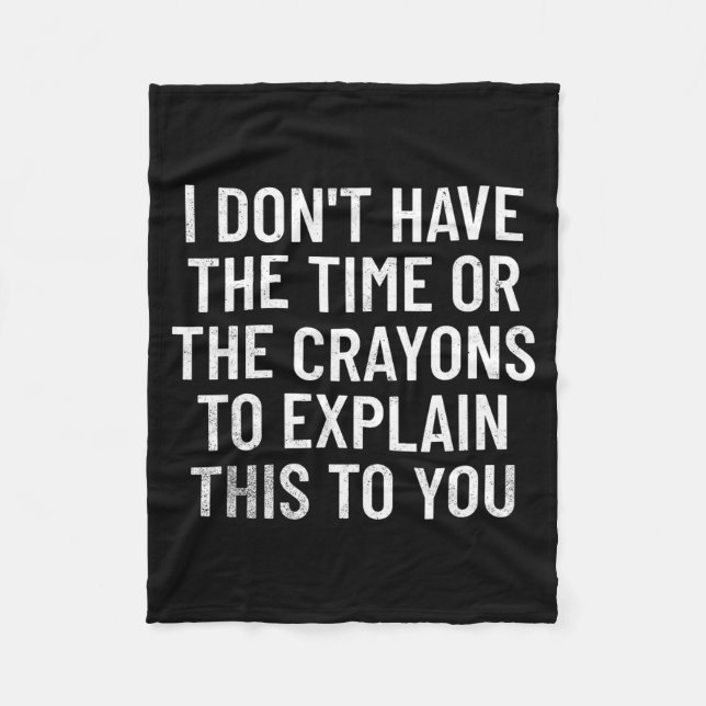 I Don't Have The Time Or The Crayons To Explain Th Fleecedecke (Vorderseite)