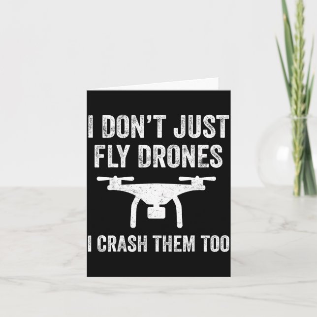 I Don't Just Fly Drones I Crahem Too  Karte (Vorderseite)