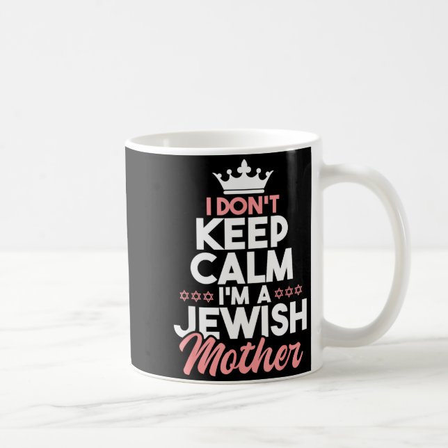 I Don't Keep Calm I'm A Jewish Mother - Jews Hebre Kaffeetasse (Rechts)