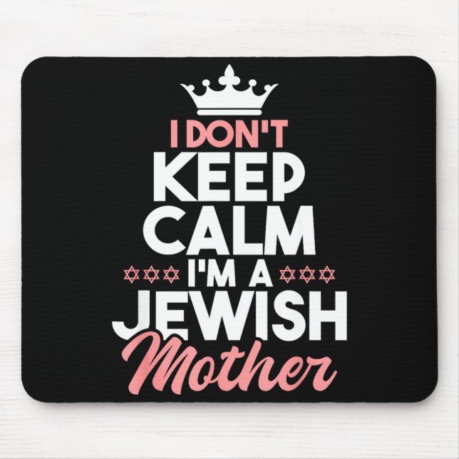 I Don't Keep Calm I'm A Jewish Mother - Jews Hebre Mousepad (Vorne)