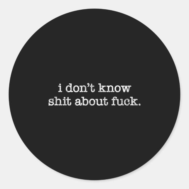 I Don't Know About For Funny Saying  Runder Aufkleber (Vorderseite)