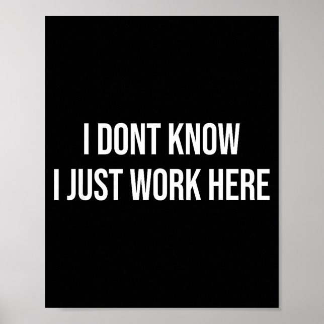 I Don't Know I Just Work Here  Poster (Vorne)